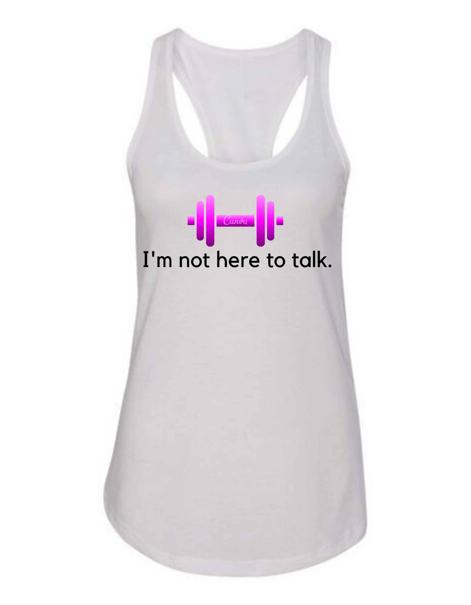 "IM NOT HERE TO TALK" tank