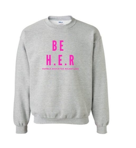 BE H.E.R Sweatshirt